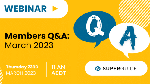 Webinar: SuperGuide members Q&A: March 2023