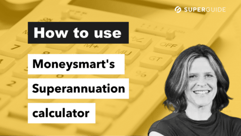 How to use the Moneysmart Superannuation calculator