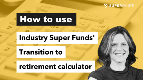 How to use Industry Super Funds’ Transition to Retirement (TTR) calculator