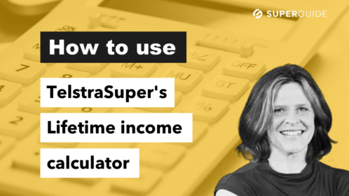 How to use the TelstraSuper Lifetime Income Calculator