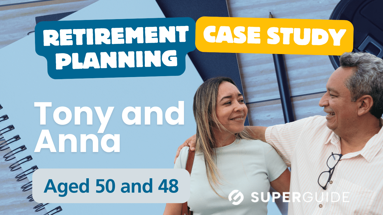 Retirement planning case study: Tony, 50 and Anna, 48