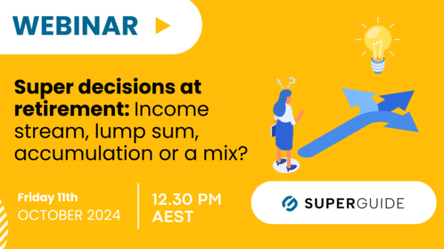 Webinar: Super decisions at retirement: Income stream, lump sum, accumulation or a mix?