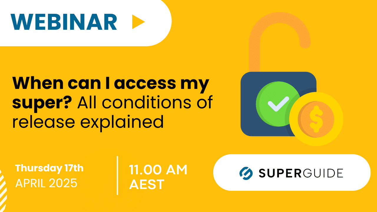 Webinar: When can I access my super? All conditions of release explained